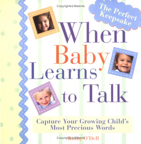 When Baby Learns to Talk: Capturing Your Growing Child's Most Precious Words (9781402202964) by O'Dell, Kathy