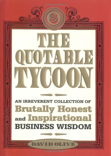 Imagen de archivo de The Quotable Tycoon: An Irreverent Collection of Brutally Honest and Inspirational Business Wisdom a la venta por GetitBooks