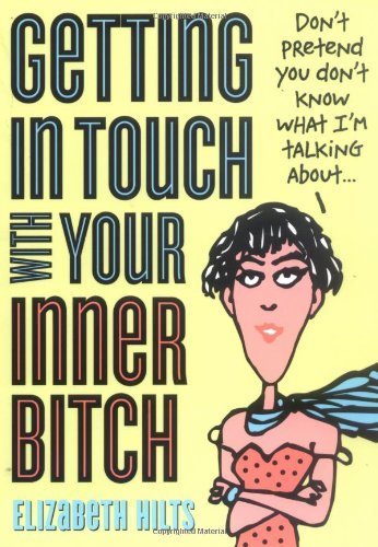 Beispielbild fr Getting in Touch with Your Inner Bitch, 2E zum Verkauf von Wonder Book
