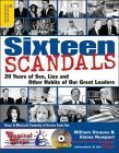 Imagen de archivo de Sixteen Scandals: 20 Years Of Sex, Lies And Other Habits Of Our Great Leaders a la venta por Books-FYI, Inc.