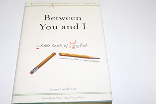 Stock image for Between You and I: A Little Book of Bad English for sale by SecondSale