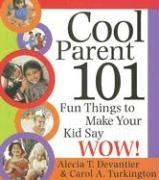 Beispielbild fr Cool Parent 101 : Fun Things to Make Your Kid Say Wow! zum Verkauf von Better World Books