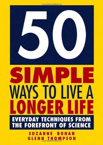 Stock image for 50 Simple Ways to Live Longer : Everyday Techniques from the Forefront of Science for sale by Better World Books: West