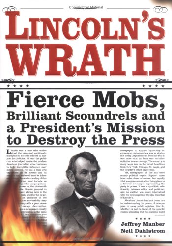 Imagen de archivo de Lincoln's Wrath : Fierce Mobs, Brilliant Scoundrels and a President's Mission to Destroy the Press a la venta por Better World Books: West