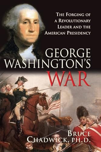 Beispielbild fr George Washington's War: The Forging of a Revolutionary Leader and the American Presidency zum Verkauf von Wonder Book