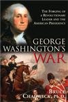 Imagen de archivo de George Washington's War: The Forging of a Revolutionary Leader and the American Presidency a la venta por Gulf Coast Books