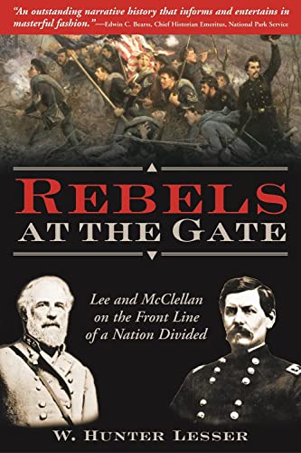 Beispielbild fr Rebels at the Gate : Lee and McClellan on the Front Line of a Nation Divided zum Verkauf von Better World Books