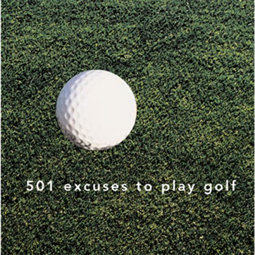 9781402204388: 501 Excuses To Play Golf
