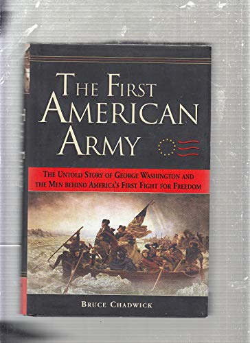 Beispielbild fr The First American Army : The Untold Story of George Washington and the Men Behind America's First Fight for Freedom zum Verkauf von Better World Books
