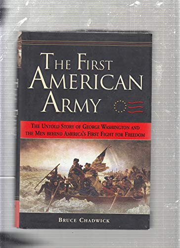 Imagen de archivo de The First American Army : The Untold Story of George Washington and the Men Behind America's First Fight for Freedom a la venta por Better World Books: West