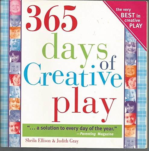 365 Days of Creative Play (9781402205354) by Ellison, Sheila; Gray, Judith