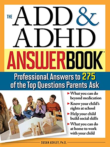 Stock image for The ADD & ADHD Answer Book: Professional Answers to 275 of the Top Questions Parents Ask (Special Needs Parenting Answer Book) for sale by SecondSale
