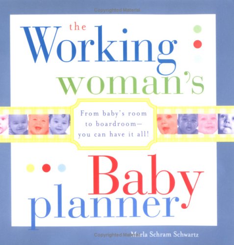 Beispielbild fr The Working Woman's Baby Planner: From baby's room to boardroom--you can have it all! zum Verkauf von Wonder Book