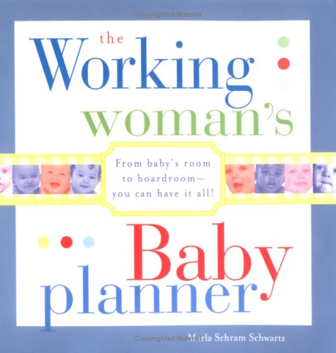 9781402205545: The Working Woman's Baby Planner: From Baby's Room to Boardroom--You Can Have It All!