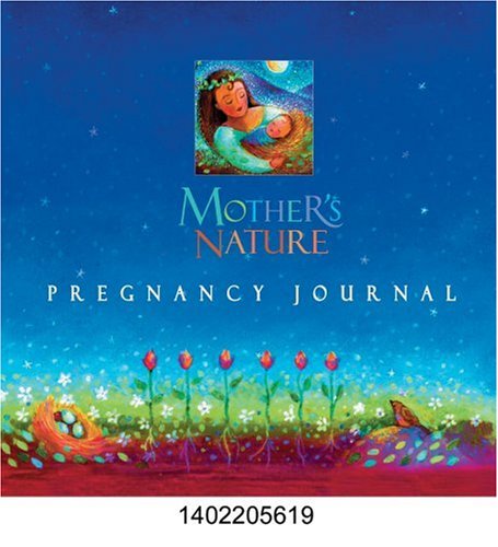 Mother's Nature Pregnancy Journal (9781402205613) by Bossi, Lisa Burnett; Gosline, Andrea Alban