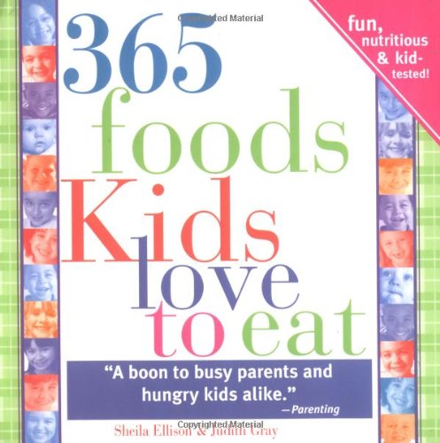 Beispielbild fr 365 Foods Kids Love to Eat : Fun, Nutritious and Kid-Tested! zum Verkauf von Better World Books