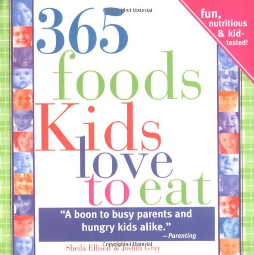 Stock image for 365 Foods Kids Love to Eat: Fun, Nutritious and Kid-Tested! for sale by Your Online Bookstore
