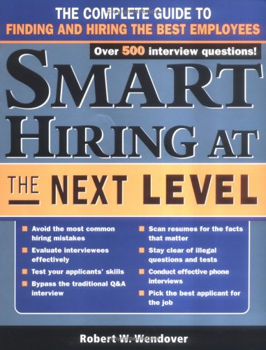 9781402205897: Smart Hiring at the Next Level: The Complete Guide To Finding And Hiring The Best Employees
