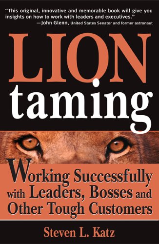 Imagen de archivo de Lion Taming: Working Successfully with Leaders, Bosses and Other Tough Customers a la venta por Colorado's Used Book Store