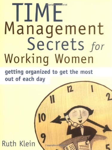 Stock image for Time Management Secrets for Working Women : Getting Organized to Get the Most Out of Each Day for sale by Better World Books