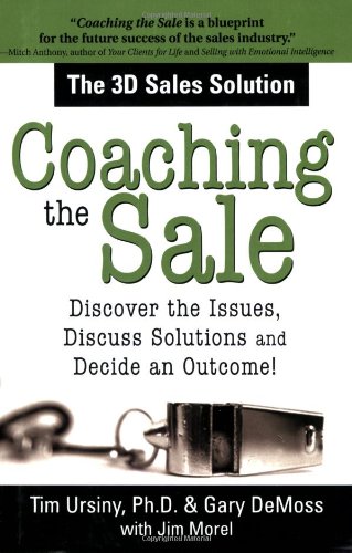 Beispielbild fr Coaching the Sale : Discover the Issues, Discuss Solutions and Decide an Outcome! zum Verkauf von Better World Books