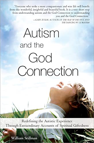 Stock image for Autism and the God Connection : Redefining the Autistic Experience Through Extraordinary Accounts of Spiritual Giftedness for sale by Better World Books
