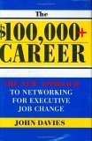 Beispielbild fr $100,000+ Career: The New Approach to Networking for Executive Job Change zum Verkauf von Wonder Book