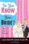 Imagen de archivo de Do You Know Your Bride?: A Quiz About the Woman in Your Life a la venta por Jenson Books Inc