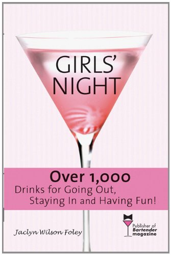 9781402207280: Girls Night: Over 1,000 Drinks for Going Out, Staying in And Having Fun!