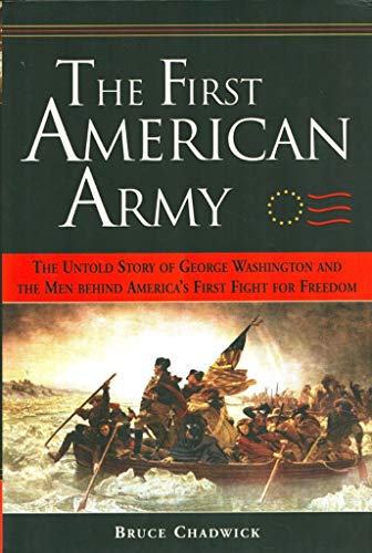 Imagen de archivo de The First American Army : The Untold Story of George Washington and the Men Behind America's First Fight for Freedom a la venta por Better World Books