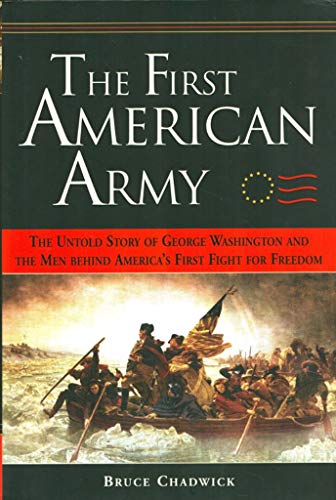Stock image for The First American Army : The Untold Story of George Washington and the Men Behind America's First Fight for Freedom for sale by Better World Books