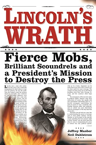 Stock image for Lincoln's Wrath: Fierce Mobs, Brilliant Scoundrels and a President's Mission to Destroy the Press for sale by SecondSale