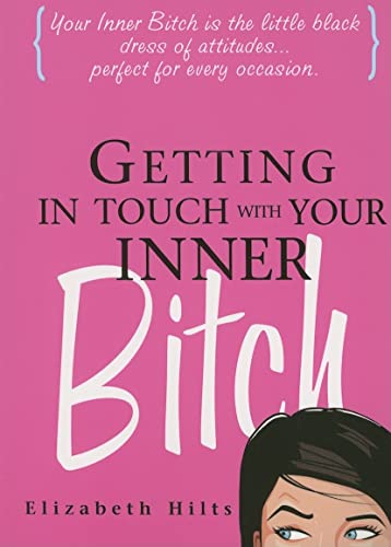 Beispielbild fr Getting in Touch with Your Inner Bitch zum Verkauf von Wonder Book