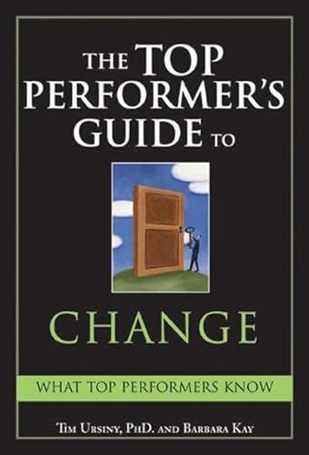 Beispielbild fr The Top Performer's Guide to Change: Overcoming Fear to Turn Change into Opportunity zum Verkauf von Half Price Books Inc.