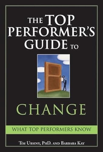 Stock image for The Top Performer's Guide to Change: Overcoming Fear to Turn Change into Opportunity for sale by Jenson Books Inc