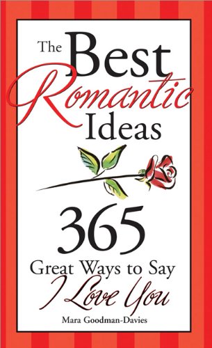 Imagen de archivo de Best Romantic Ideas : 365 Great Ways to Say I Love You a la venta por Better World Books