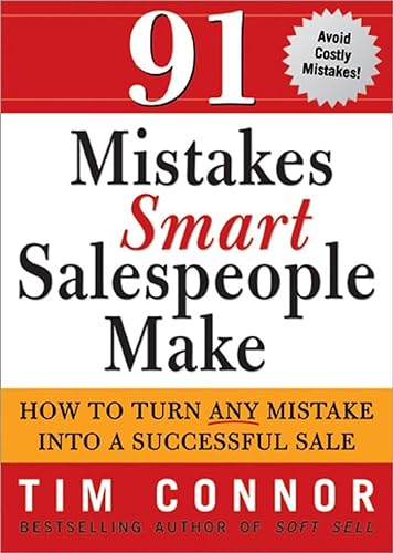 91 Mistakes Smart Salespeople Make: How to Turn Any Mistake into a Successful Sale (9781402208126) by Connor, Tim