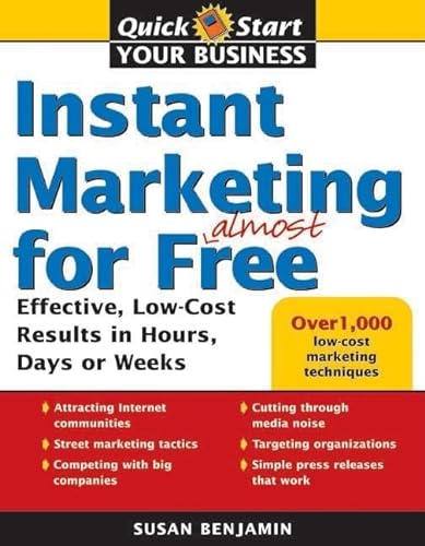 Imagen de archivo de Instant Marketing for Almost Free: Effective, Low-Cost Strategies that Get Results in Weeks, Days, or Hours (Quick Start Your Business) a la venta por Wonder Book
