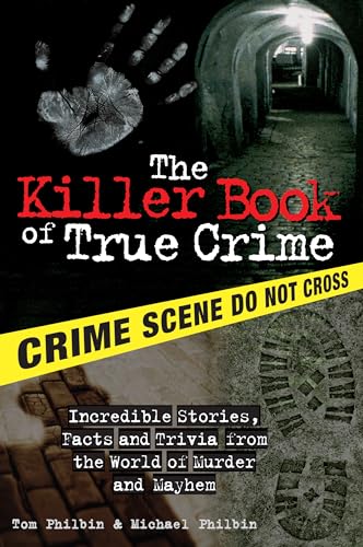 Stock image for The Killer Book of True Crime: Incredible Stories, Facts and Trivia from the World of Murder and Mayhem (The Killer Books) for sale by ZBK Books