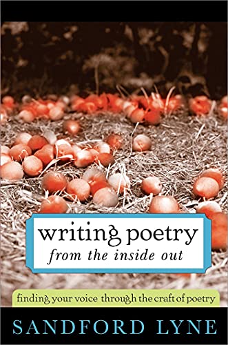 Stock image for Writing Poetry from the Inside Out: Finding Your Voice Through the Craft of Poetry for sale by Goodwill Books