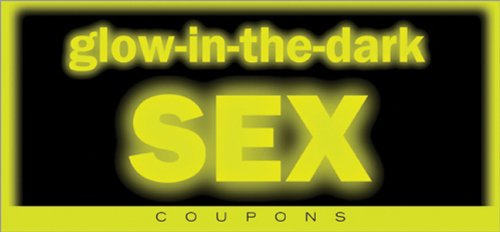 Beispielbild fr Glow in the Dark Sex Coupons zum Verkauf von Books From California