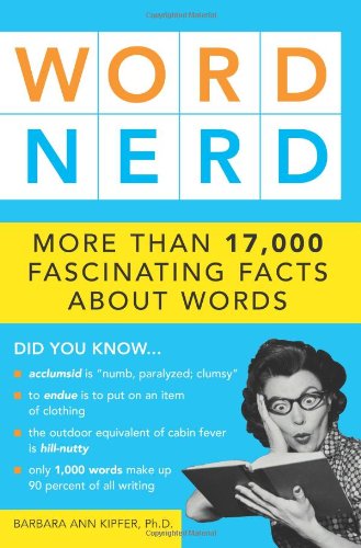 Imagen de archivo de Word Nerd: More than 17,000 Fascinating Facts about Words a la venta por Books of the Smoky Mountains