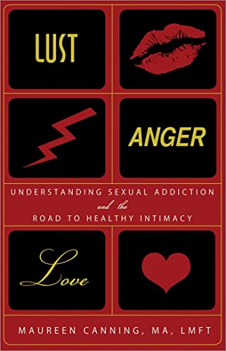 Stock image for Lust, Anger, Love: Understanding Sexual Addiction and the Road to Healthy Intimacy for sale by SecondSale
