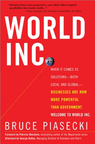 Beispielbild fr World, Inc : When It Comes to Solutions - Both Local and Global - Businesses Are Now More Powerful Than Government. Welcome to World Inc zum Verkauf von Better World Books