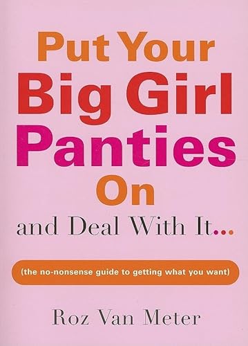 Stock image for Put Your Big Girl Panties On and Deal with It for sale by SecondSale