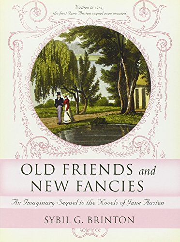 

Old Friends and New Fancies: An Imaginary Sequel to the Novels of Jane Austen [Paperback] Brinton, Sybil