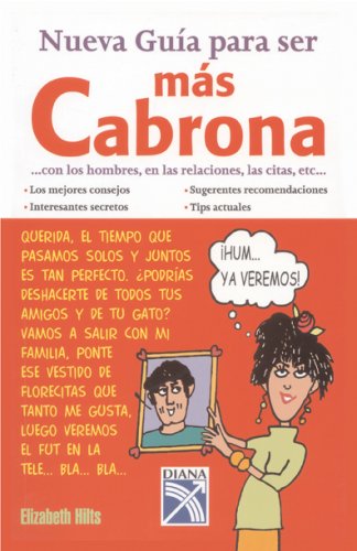 Beispielbild fr Nueva Guia para ser mas Cabrona con los hombres, en las relaciones, las citas, etc. zum Verkauf von Books From California