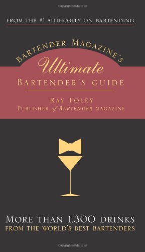 Imagen de archivo de Bartender Magazine's Ultimate Bartender's Guide: More than 1,300 Drinks from the World's Best Bartenders a la venta por Orion Tech