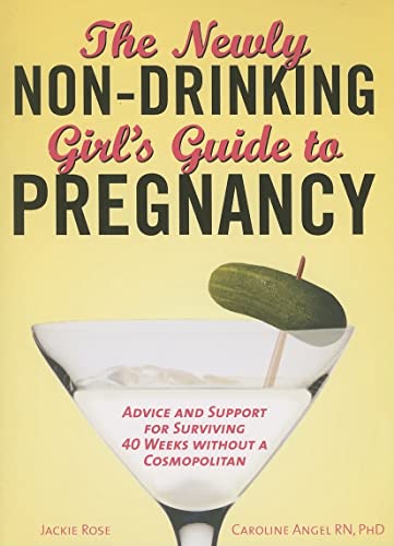 Stock image for The Newly Non-Drinking Girl's Guide to Pregnancy for sale by HPB Inc.
