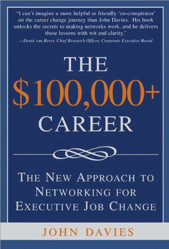 9781402209284: The $100,000+ Career: The New Approach to Networking for Executive Job Change